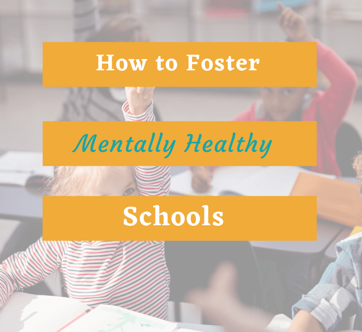 How to Foster Mentally Healthy Schools